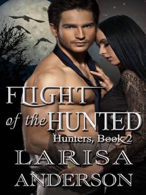 Title details for Flight of the Hunted by Larisa Anderson - Available